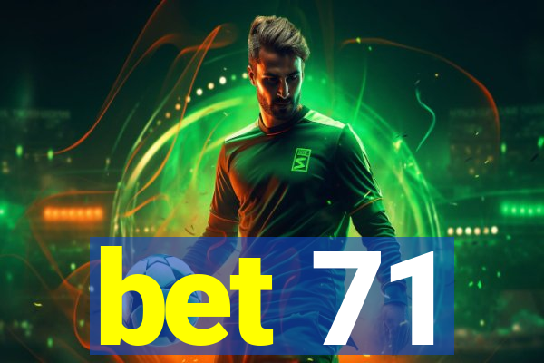 bet 71